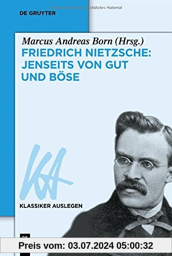 Friedrich Nietzsche: Jenseits von Gut und Böse (Klassiker Auslegen, Band 48)